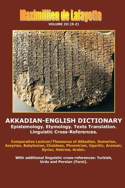 Обложка книги Akkadian-English Dictionary. Volume III (R-Z), Maximillien De Lafayette