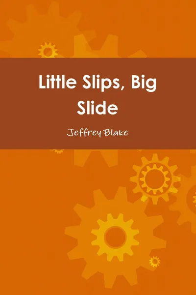 Обложка книги Little Slips, Big Slide, Jeffrey Blake