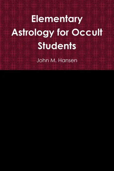 Обложка книги Elementary Astrology for Occult Students, John M. Hansen