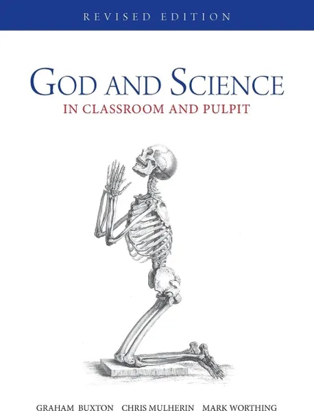 Обложка книги God and Science. In classroom and pulpit, Graham Buxton, Chris Mulherin, Mark Worthing