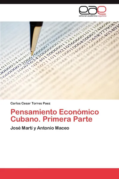 Обложка книги Pensamiento Economico Cubano. Primera Parte, Torres Paez Carlos Cesar