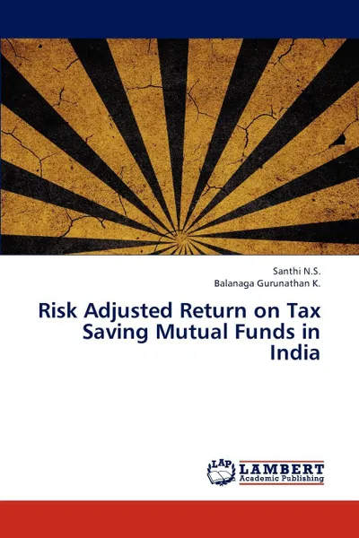 Обложка книги Risk Adjusted Return on Tax Saving Mutual Funds in India, N. S. Santhi, K. Balanaga Gurunathan