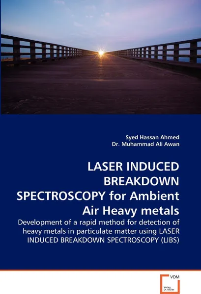 Обложка книги Laser Induced Breakdown Spectroscopy for Ambient Air Heavy Metals, Syed Hassan Ahmed, Muhammad Ali Awan