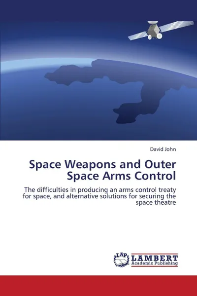 Обложка книги Space Weapons and Outer Space Arms Control, John David