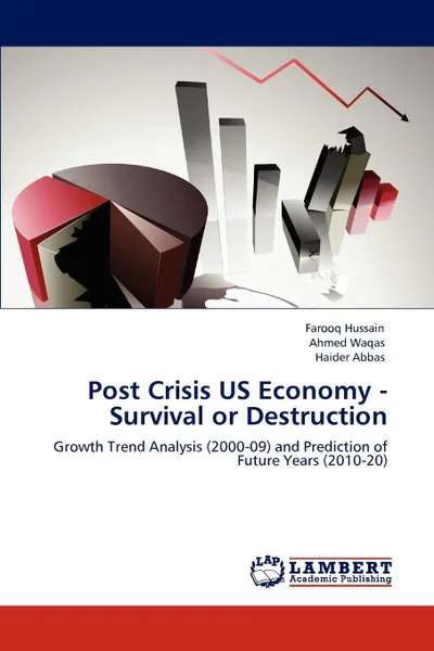 Обложка книги Post Crisis US Economy - Survival or Destruction, Farooq Hussain, Ahmed Waqas, Haider Abbas