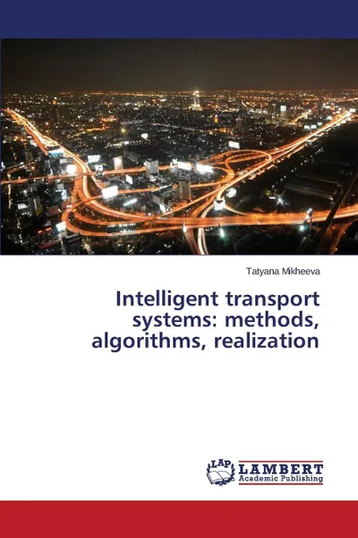 Обложка книги Intelligent Transport Systems. Methods, Algorithms, Realization, Mikheeva Tatyana