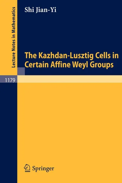 Обложка книги The Kazhdan-Lusztig Cells in Certain Affine Weyl Groups, Jian-Yi Shi