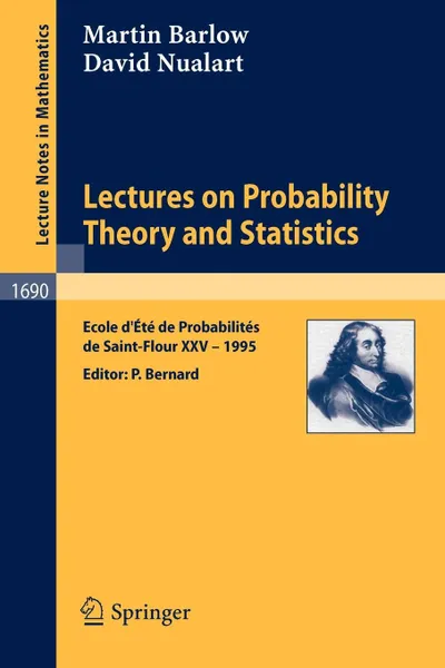 Обложка книги Lectures on Probability Theory and Statistics. Ecole d'Ete de Probabilites de Saint-Flour XXV - 1995, Martin T. Barlow, David Nualart