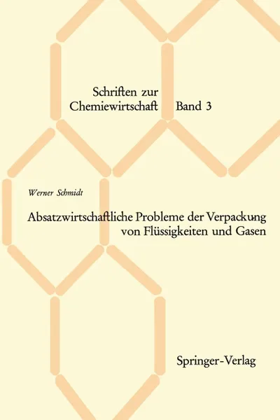 Обложка книги Absatzwirtschaftliche Probleme Der Verpackung Von Flussigkeiten Und Gasen, Werner Schmidt