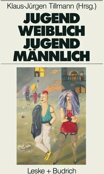 Обложка книги Jugend weiblich - Jugend mannlich. Sozialisation, Geschlecht, Identitat, Klaus-Jürgen Tillmann