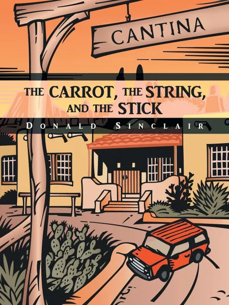 Обложка книги The Carrot, the String, and the Stick, Donald Sinclair