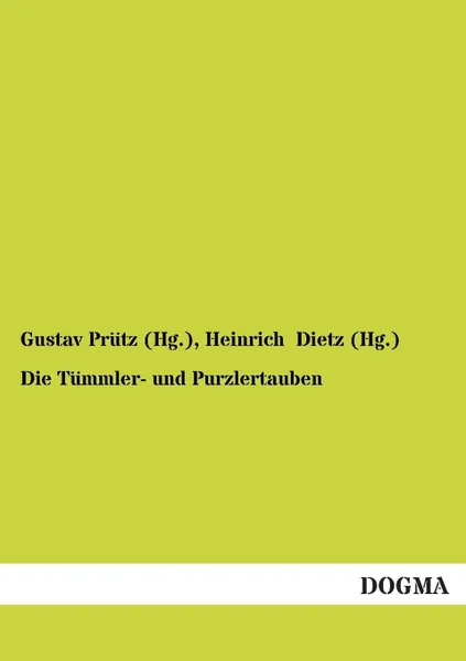 Обложка книги Die Tummler- und Purzlertauben, Gustav Prütz (Hg.), Heinrich Dietz (Hg.)