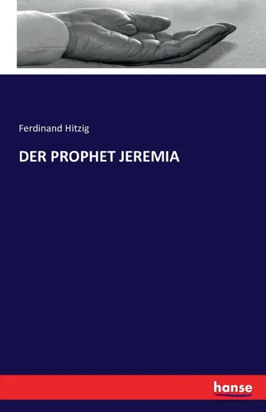 Обложка книги DER PROPHET JEREMIA, Ferdinand Hitzig