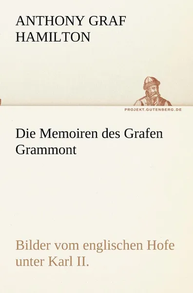 Обложка книги Die Memoiren des Grafen Grammont, Anthony Graf Hamilton