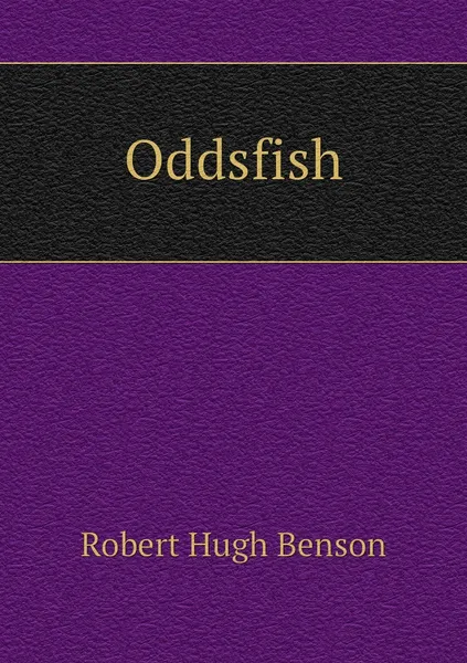 Обложка книги Oddsfish, Benson Robert Hugh