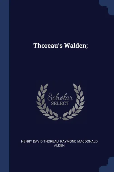 Обложка книги Thoreau's Walden;, Henry David Thoreau, Raymond Macdonald Alden