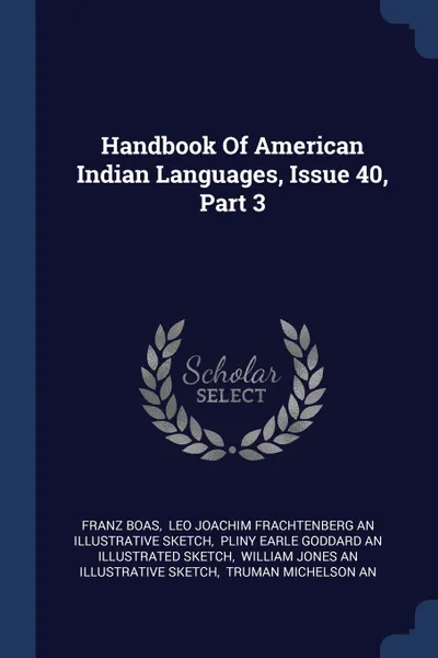 Обложка книги Handbook Of American Indian Languages, Issue 40, Part 3, Franz Boas