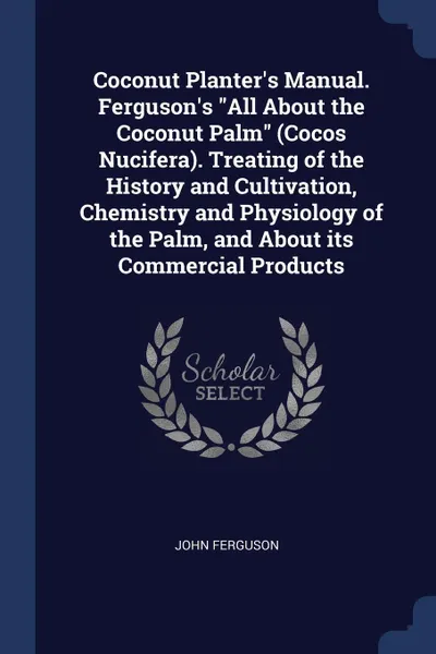 Обложка книги Coconut Planter's Manual. Ferguson's 