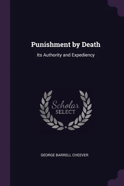 Обложка книги Punishment by Death. Its Authority and Expediency, George Barrell Cheever