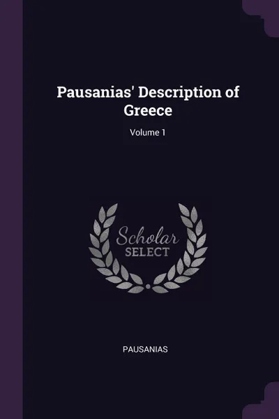 Обложка книги Pausanias' Description of Greece; Volume 1, Pausanias
