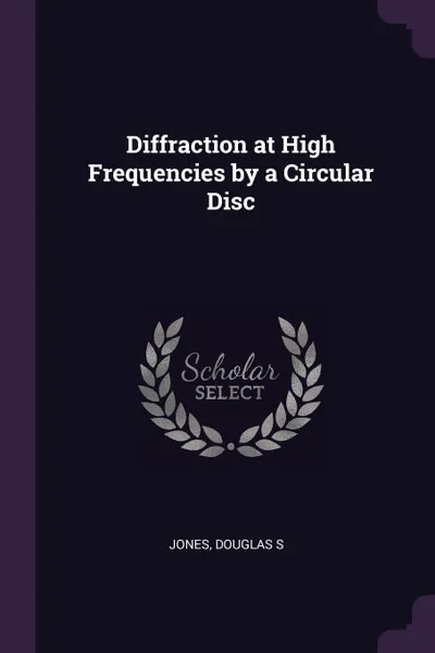 Обложка книги Diffraction at High Frequencies by a Circular Disc, Douglas S Jones