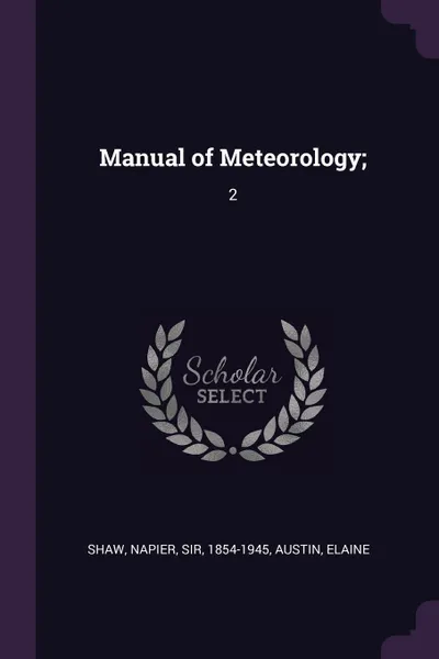 Обложка книги Manual of Meteorology;. 2, Napier Shaw, Elaine Austin