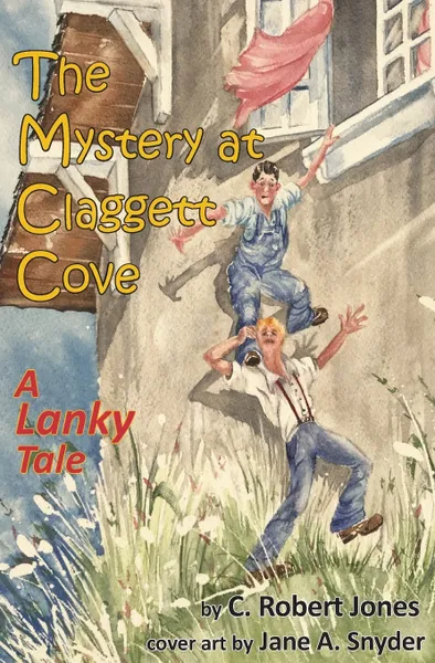 Обложка книги The Mystery at Claggett Cove. A Lanky Tale, C. Robert Jones