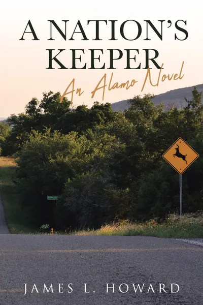 Обложка книги A Nation's Keeper. An Alamo Novel, James L. Howard