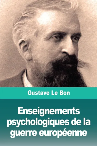 Обложка книги Enseignements psychologiques de la guerre europeenne, Gustave Le Bon