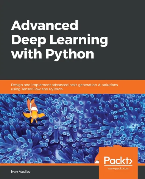 Обложка книги Advanced Deep Learning with Python, Ivan Vasilev
