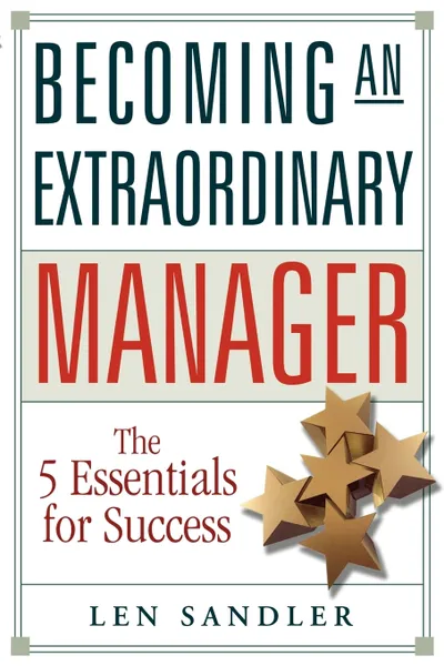 Обложка книги Becoming an Extraordinary Manager. The 5 Essentials for Success, Len Sandler
