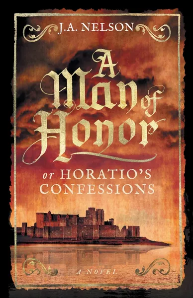 Обложка книги A Man of Honor, or Horatio's Confessions, J. A. Nelson