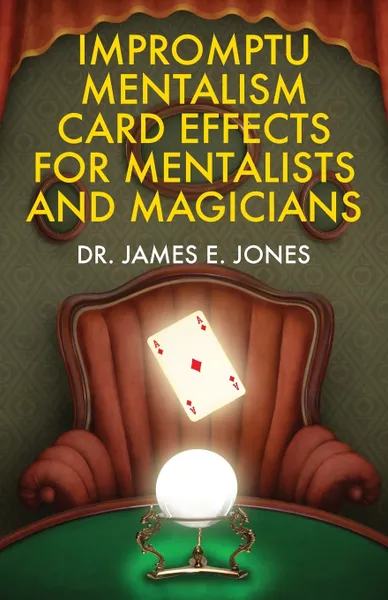 Обложка книги Impromptu Mentalism Card Effects for Mentalists and Magicians, James E. Jones