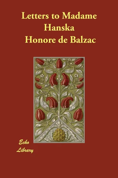 Обложка книги Letters to Madame Hanska, Honore de Balzac, Katharine Prescott Wormeley