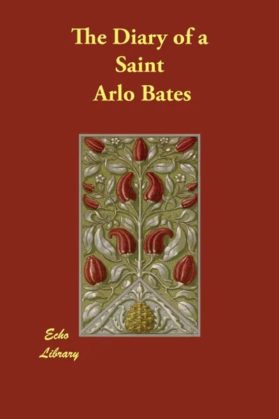 Обложка книги The Diary of a Saint, Arlo Bates