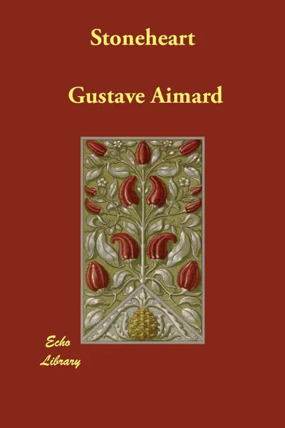 Обложка книги Stoneheart, Gustave Aimard