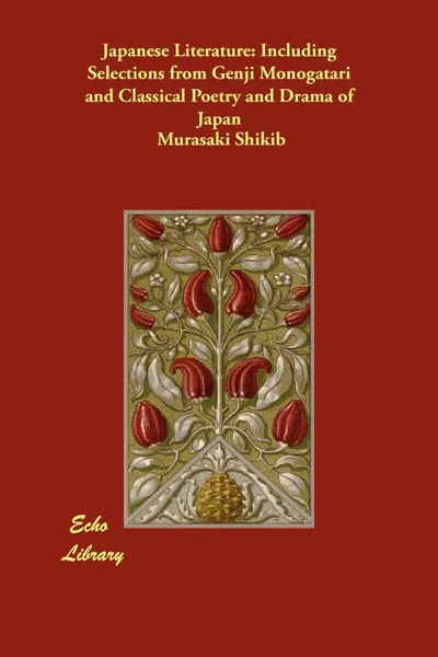 Обложка книги Japanese Literature. Including Selections from Genji Monogatari and Classical Poetry and Drama of Japan, Murasaki Shikib, Others