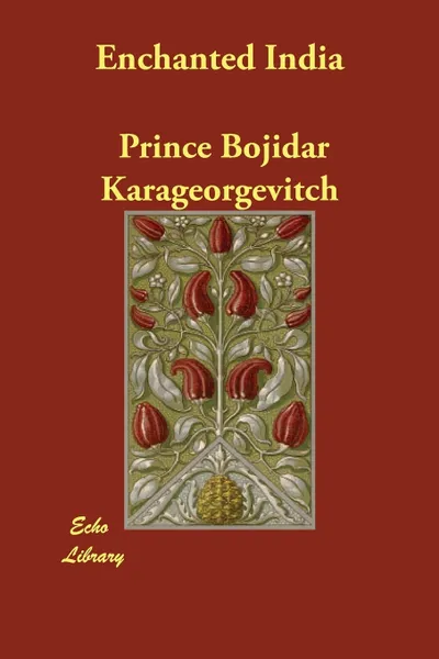 Обложка книги Enchanted India, Prince Bojidar Karageorgevitch, Clara Bell