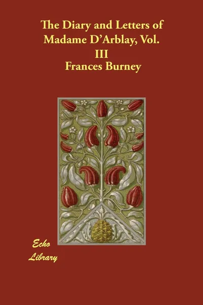 Обложка книги The Diary and Letters of Madame D'Arblay, Vol. III, Frances Burney