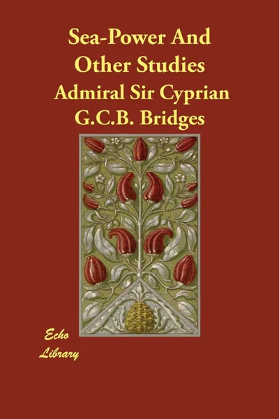 Обложка книги Sea-Power And Other Studies, Admiral Sir Cyprian G.C.B. Bridges
