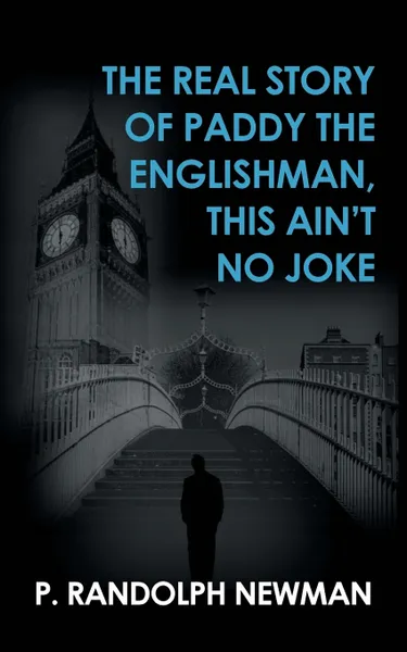 Обложка книги The Real Story of Paddy the Englishman, This Ain?t No Joke, P. Randolph Newman