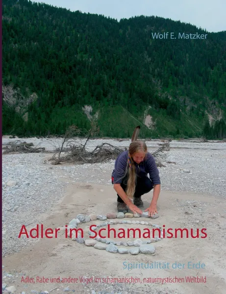 Обложка книги Adler im Schamanismus, Wolf E. Matzker