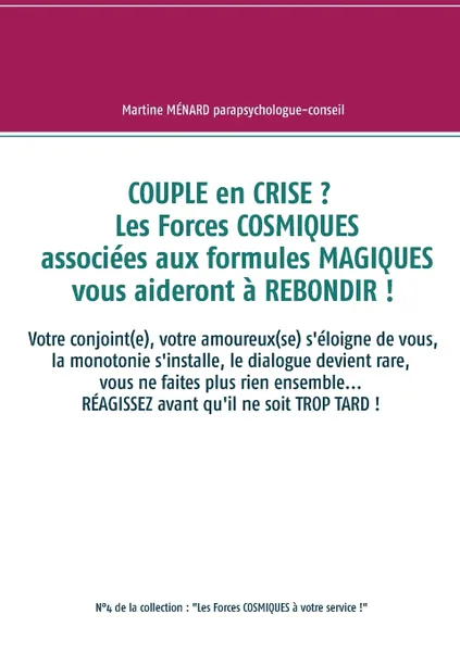 Обложка книги Couple en crise ?  Les Forces cosmiques associees aux formules magiques vous aideront a rebondir !, Martine Ménard