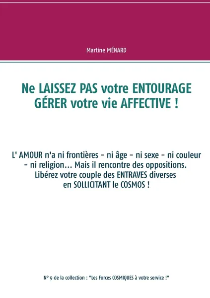 Обложка книги Ne laissez pas votre entourage gerer votre vie affective !, Martine Ménard