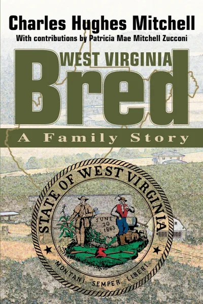 Обложка книги West Virginia Bred. A Family Story, Charles Hughes Mitchell