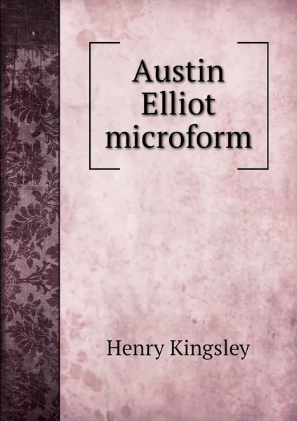 Обложка книги Austin Elliot microform, Kingsley Henry