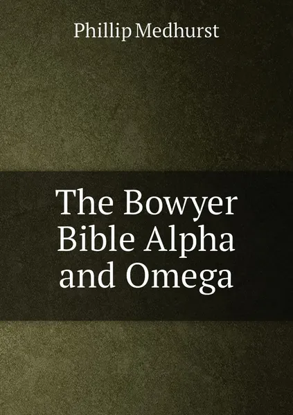 Обложка книги The Bowyer Bible Alpha and Omega, Phillip Medhurst