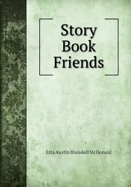Обложка книги Story Book Friends, Etta Austin Blaisdell McDonald