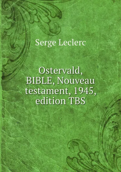 Обложка книги Ostervald, BIBLE, Nouveau testament, 1945, edition TBS, Serge Leclerc