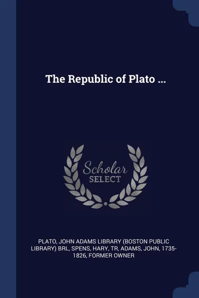 Обложка книги The Republic of Plato ..., Plato Plato, Hary Spens